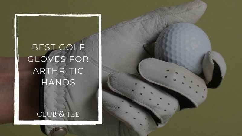 Best Golf Gloves for Arthritic Hands