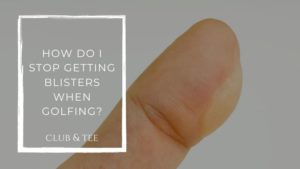how do i stop getting blisters when golfing - Accessories